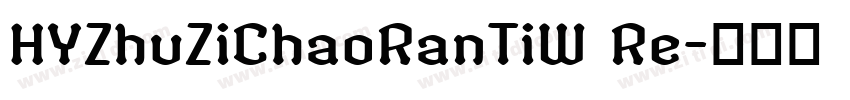 HYZhuZiChaoRanTiW Re字体转换
